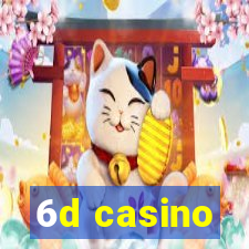 6d casino